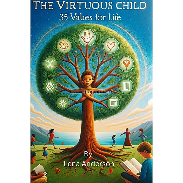 The Virtuous Child: 35 Values for Life (Virtue Edition, #1) / Virtue Edition, Lena Anderson