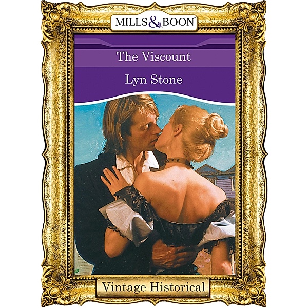The Viscount (Mills & Boon Historical) / Mills & Boon Historical, Lyn Stone