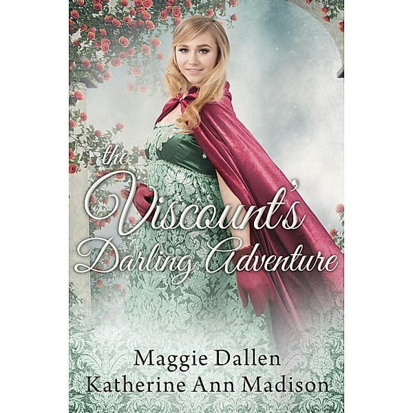 The Viscount's Darling Adventure (A Wallflower's Wish, #8) / A Wallflower's Wish, Maggie Dallen, Katherine Ann Madison