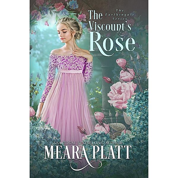 The Viscount's Rose (The Farthingale Series, #5) / The Farthingale Series, Meara Platt