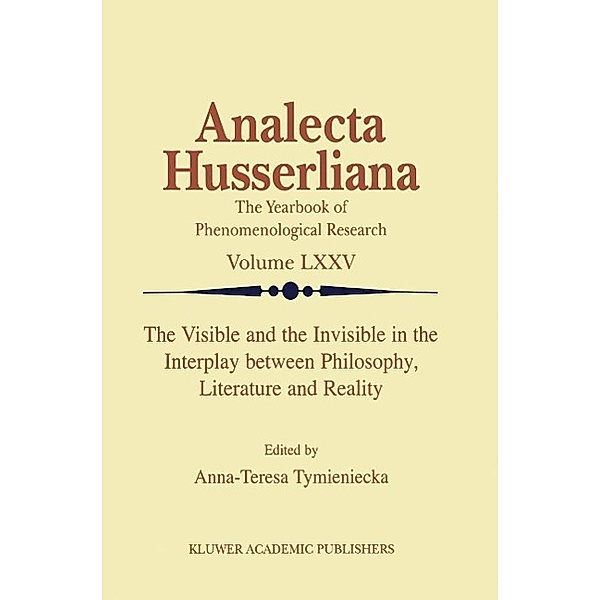 The Visible and the Invisible in the Interplay between Philosophy, Literature and Reality / Analecta Husserliana Bd.75