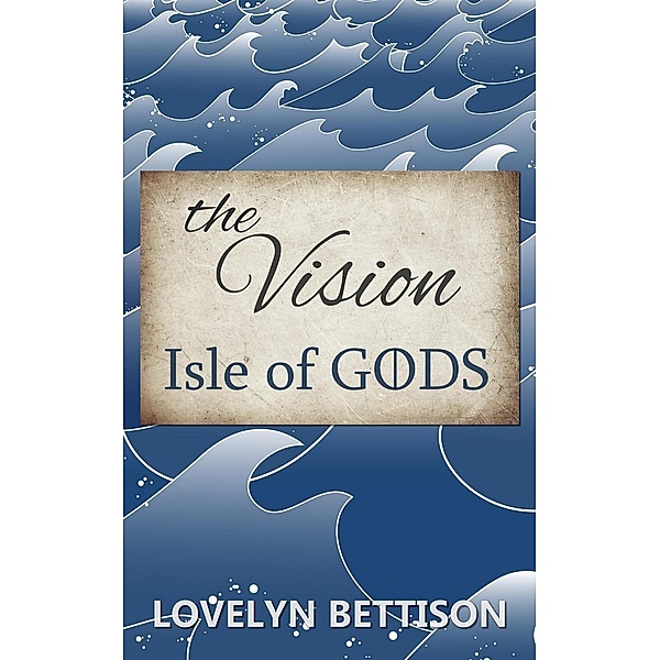 The Vision (Isle of Gods, #1) / Isle of Gods, Lovelyn Bettison