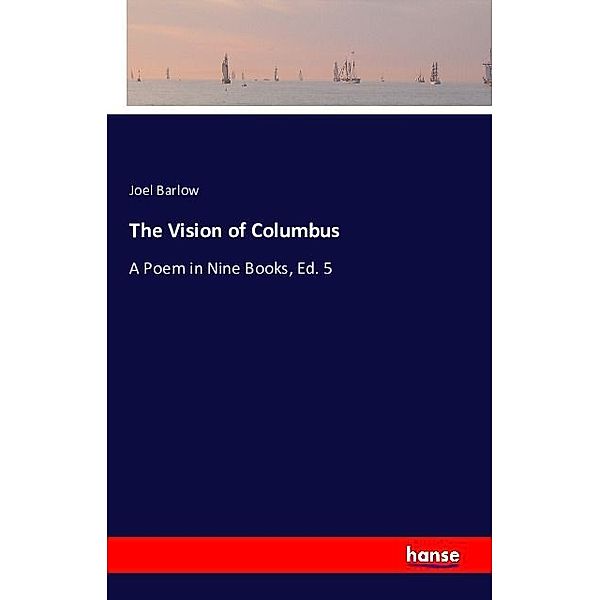 The Vision of Columbus, Joel Barlow