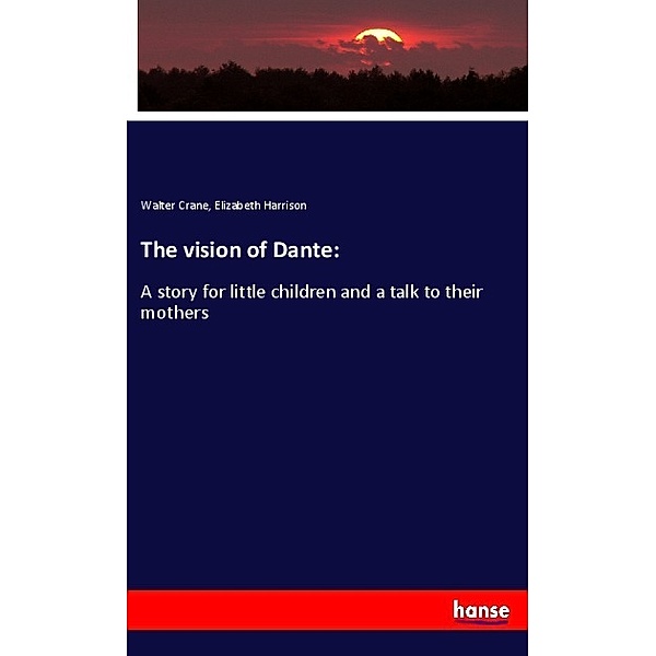 The vision of Dante:, Walter Crane, Elizabeth Harrison