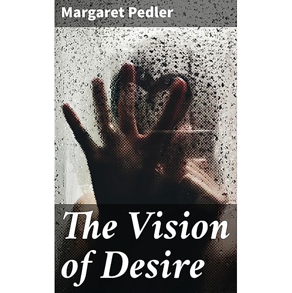 The Vision of Desire, Margaret Pedler