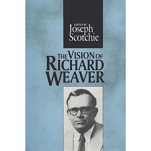 The Vision of Richard Weaver, Joseph A. Scotchie