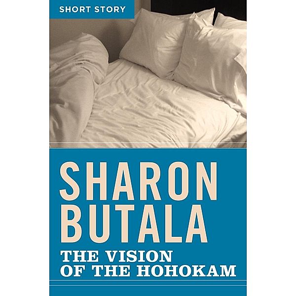 The Vision Of The Hohokam, Sharon Butala