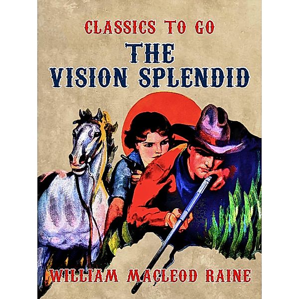 The Vision Splendid, William Macleod Raine