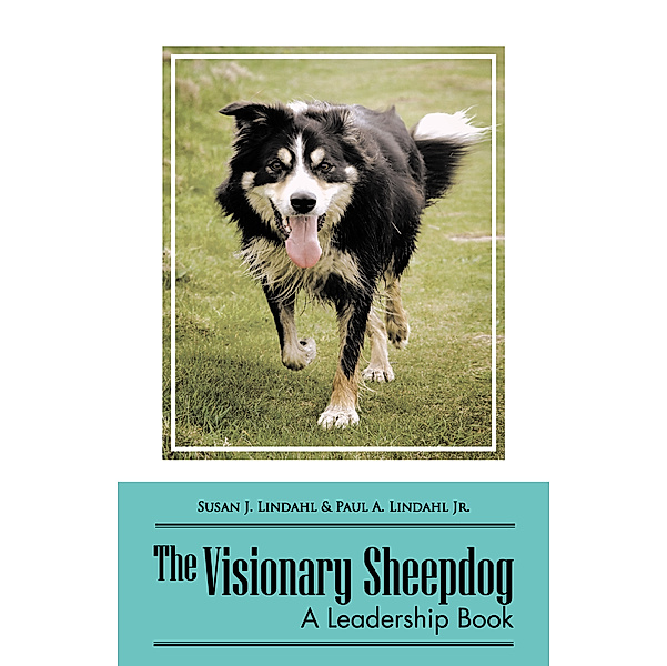 The Visionary Sheepdog, Paul A. Lindahl Jr., Susan J. Lindahl