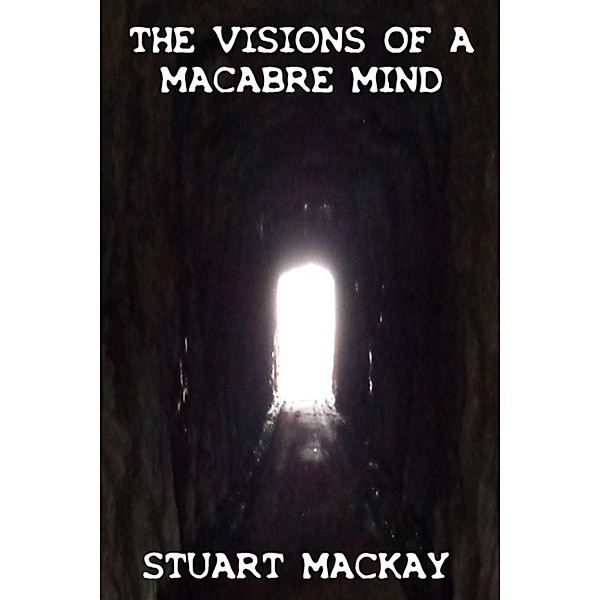 The Visions Of A Macabre Mind, Stuart Mackay