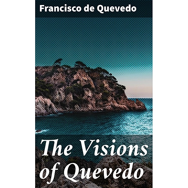 The Visions of Quevedo, Francisco de Quevedo