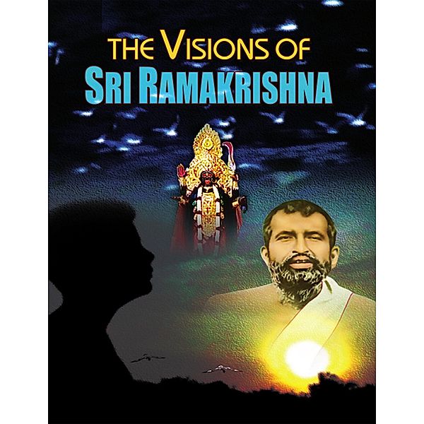 The Visions of Sri Ramakrishna, Swami Yogeshananda