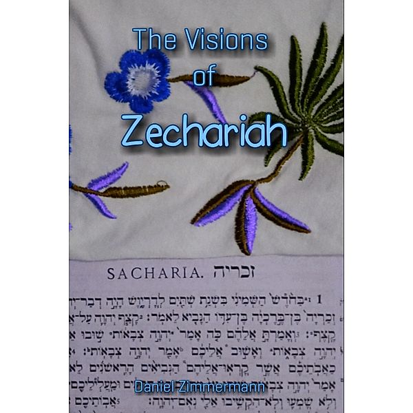 The Visions of Zechariah, Daniel Zimmermann