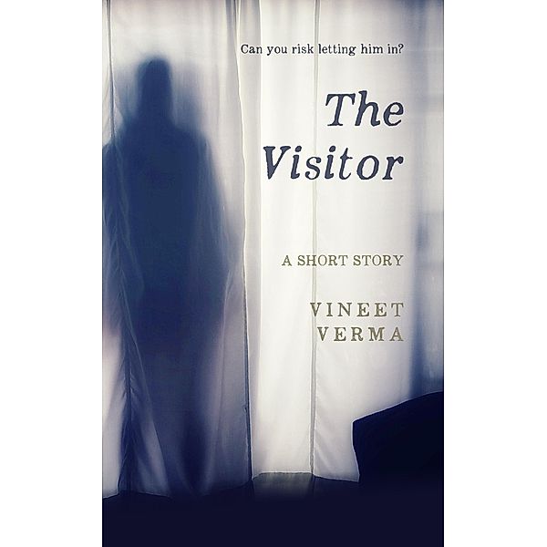 The Visitor - A Short Story, Vineet Verma