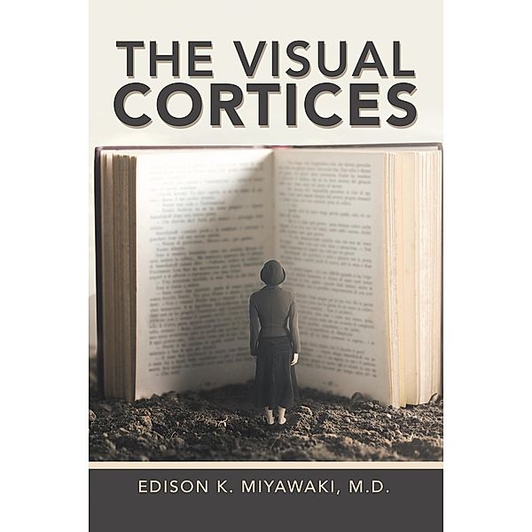 The Visual Cortices, Edison K. Miyawaki M. D.