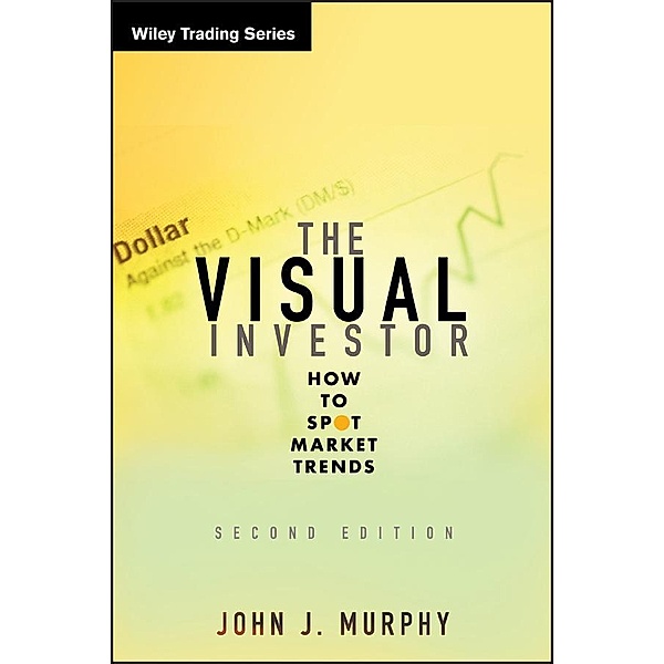 The Visual Investor / Wiley Trading Series, John J. Murphy