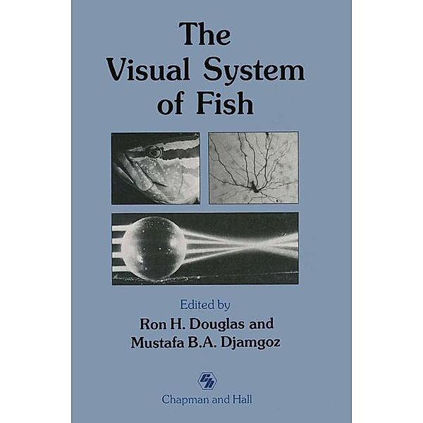 The Visual System of Fish, Ron Douglas, Mustafa Djamgoz