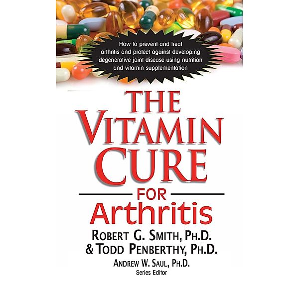 The Vitamin Cure for Arthritis / Vitamin Cure, Ph. D. Smith, Todd Penberthy