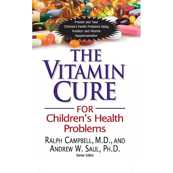 The Vitamin Cure for Children's Health Problems / Vitamin Cure, Ralph K. Campbell, Andrew W Saul