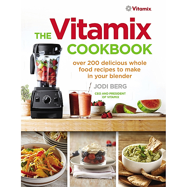 The Vitamix Cookbook, Jodi Berg