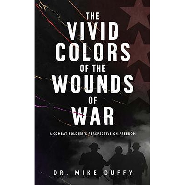 The Vivid Colors of the Wounds of War, Mike j Duffy