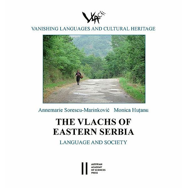 The Vlachs of Eastern Serbia: Language and Society, Monica Hu?anu, Annemarie Sorescu-Marinkovi?