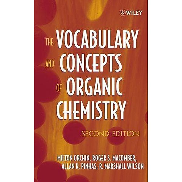 The Vocabulary and Concepts of Organic Chemistry, Milton Orchin, Roger S. Macomber, Allan R. Pinhas, R. Marshall Wilson