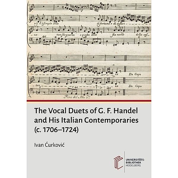 The Vocal Duets of G. F. Handel and His Italian Contemporaries (c. 1706-1724), Ivan Curkovic