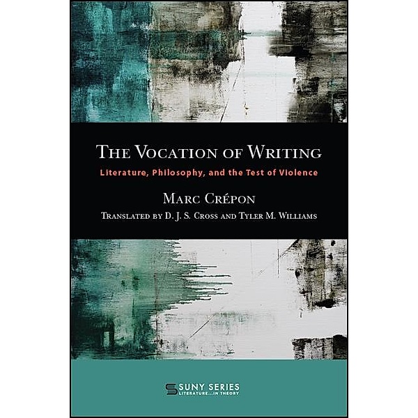 The Vocation of Writing / SUNY series, Literature . . . in Theory, Marc Crépon
