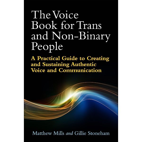 The Voice Book for Trans and Non-Binary People, Matthew Mills, Gillie Stoneham
