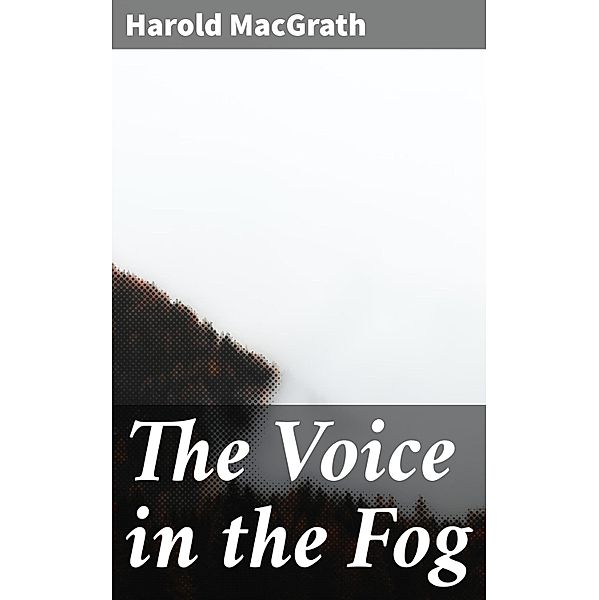 The Voice in the Fog, Harold MacGrath