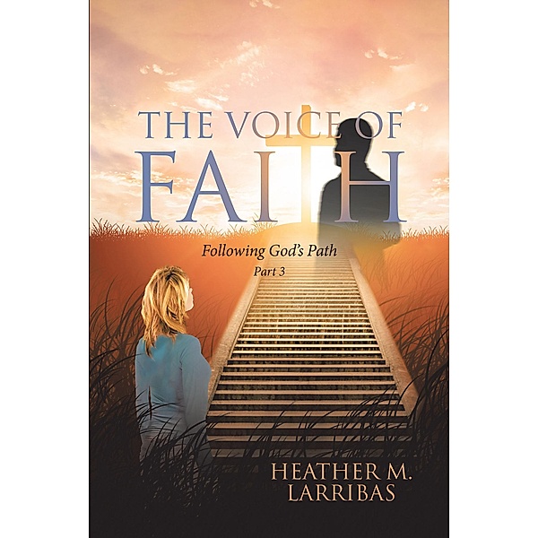The Voice of Faith, Heather M. Larribas
