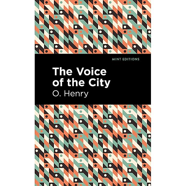 The Voice of the City / Mint Editions (Short Story Collections and Anthologies), O. Henry