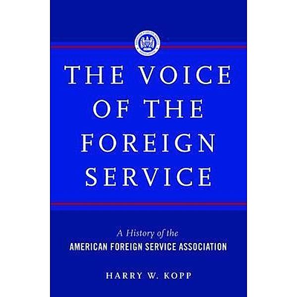 The Voice of the Foreign Service, Harry W Kopp