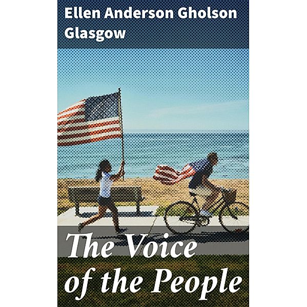The Voice of the People, Ellen Anderson Gholson Glasgow