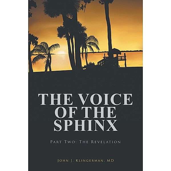 The Voice Of The Sphinx, John J. Klingerman MD