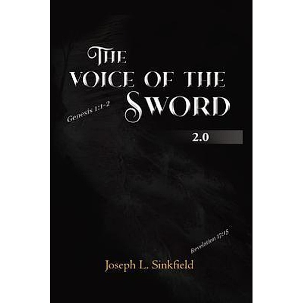 The Voice Of The Sword 2.0, Joseph L Sinkfield