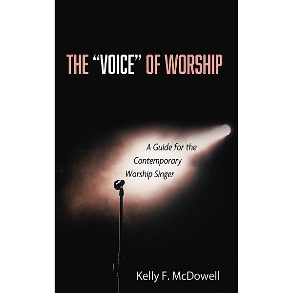 The Voice of Worship, Kelly F. McDowell