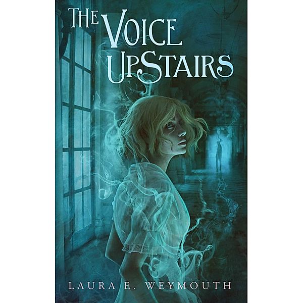 The Voice Upstairs, Laura E. Weymouth
