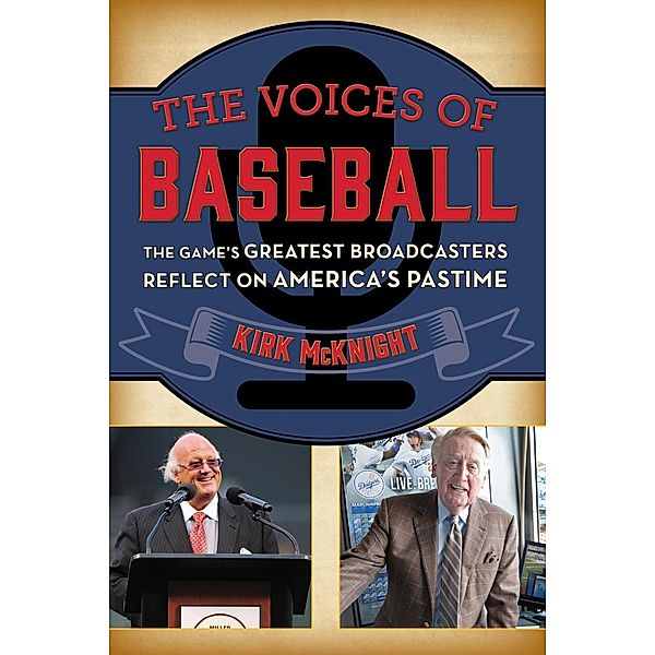 The Voices of Baseball / Rowman & Littlefield Publishers, Kirk Mcknight