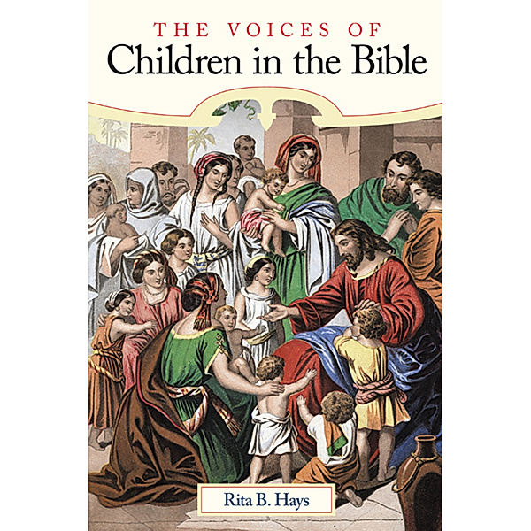 The Voices of Children in the Bible, Rita B. Hays