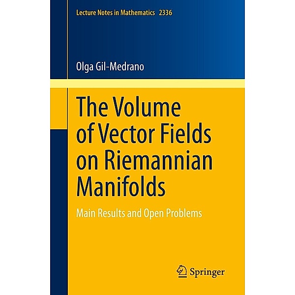 The Volume of Vector Fields on Riemannian Manifolds / Lecture Notes in Mathematics Bd.2336, Olga Gil-Medrano