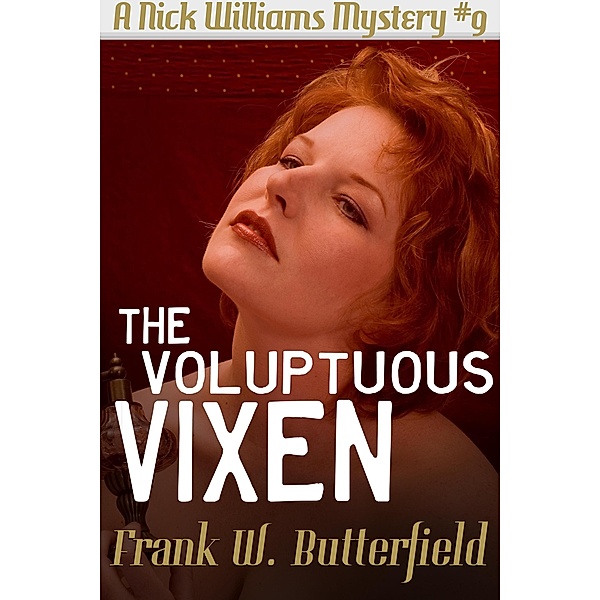 The Voluptuous Vixen (A Nick Williams Mystery, #9) / A Nick Williams Mystery, Frank W. Butterfield