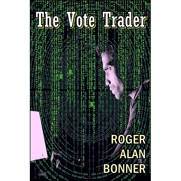 The Vote Trader, Roger Alan Bonner