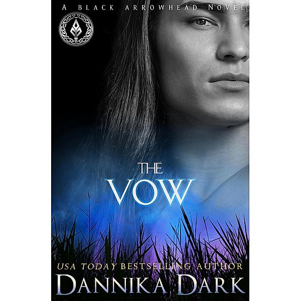 The Vow (Black Arrowhead Series, #1) / Black Arrowhead Series, Dannika Dark