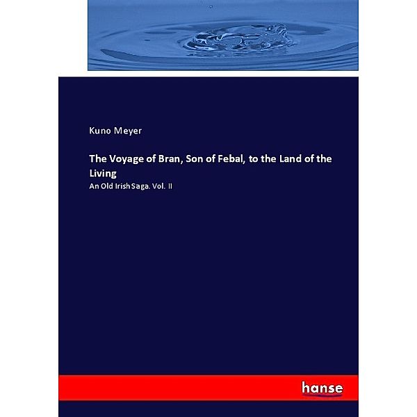 The Voyage of Bran, Son of Febal, to the Land of the Living, Kuno Meyer