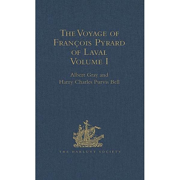 The Voyage of François Pyrard of Laval to the East Indies, the Maldives, the Moluccas, and Brazil, Harry Charles Purvis Bell