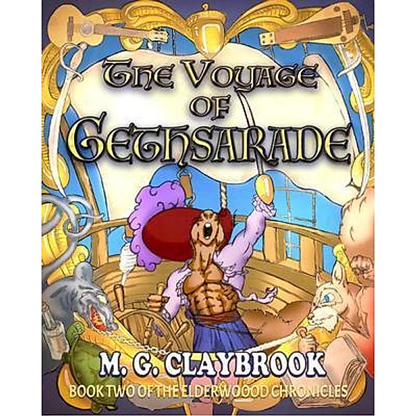 The Voyage of Gethsarade / The Elderwood Chronicles Bd.2, M G Claybrook