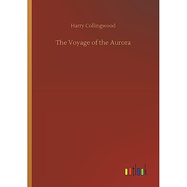 The Voyage of the Aurora, Harry Collingwood