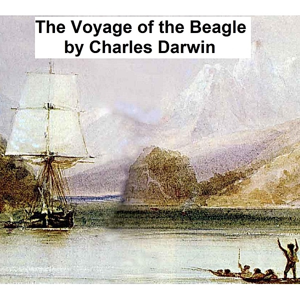 The Voyage of the Beagle, Charles Darwin